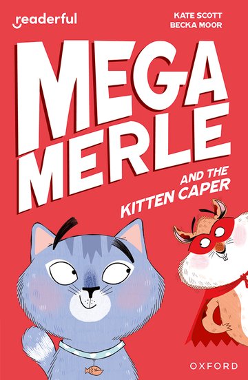 Mega Merle and the Kitten Caper(Readerful OUP Stage 12)