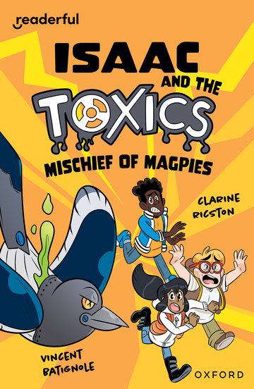 Isaac and the Toxics · Mischief of Magpies(Readerful OUP Stage 12)