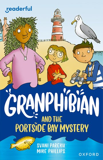 Granphibian and the Portside Bay Mystery(Readerful OUP Stage 13)