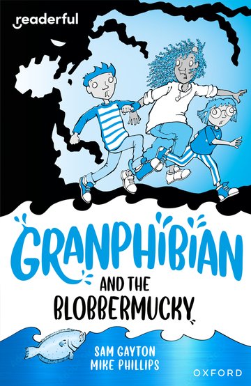 Granphibian and the Blobbermucky(Readerful OUP Stage 14)