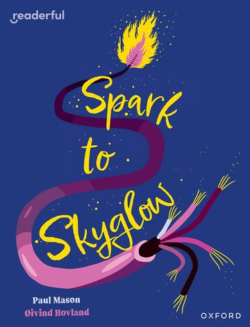 Spark to Skyglow(Readerful OUP Stage 17)