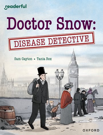 Doctor Snow:Disease Detective(Readerful OUP Stage 18)