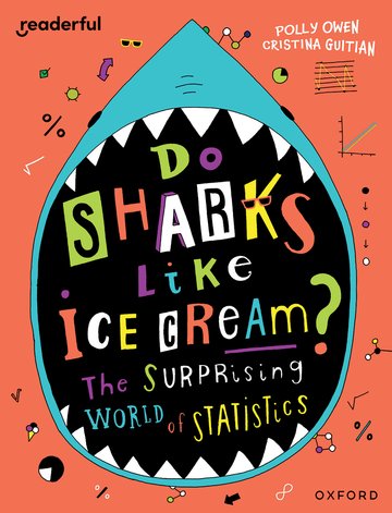 Do Sharks Like Ice Cream? The Surprising World of Statistics(Readerful OUP Stage 19)