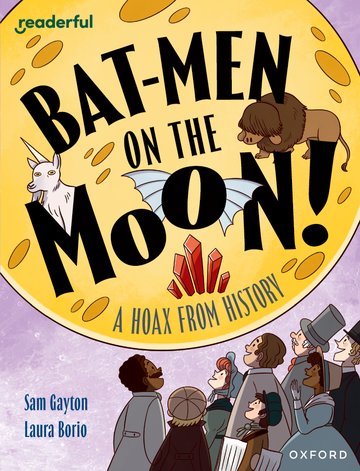 Bat-men on the Moon! A Hoax from History(Readerful OUP Stage 20)