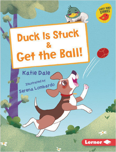 Early Bird Readers-Pink: Duck is Stuck and Get the Ball!