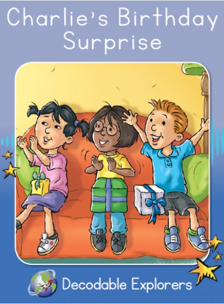 Charlie's Birthday Surprise(Decodable Explorers Fiction A - Skill Set 6)