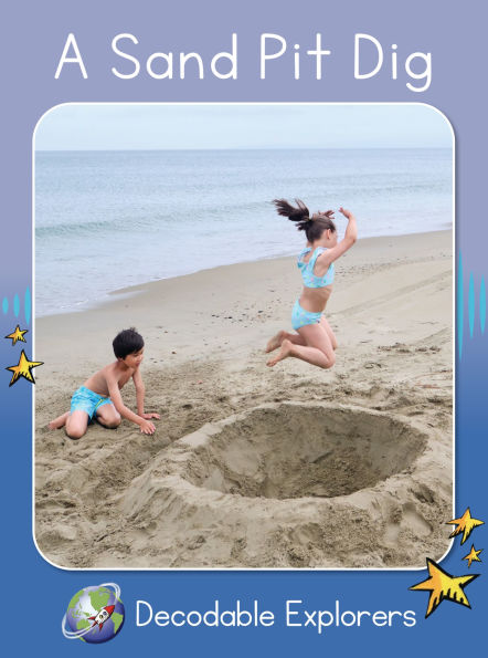 A Sand Pit Dig(Decodable Explorers Non Fiction A-Skill Set 2)