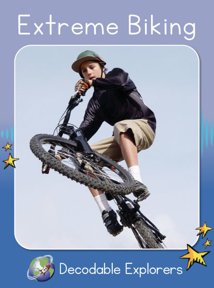 Extreme Biking(Decodable Explorers Non Fiction A-Skill Set 5)