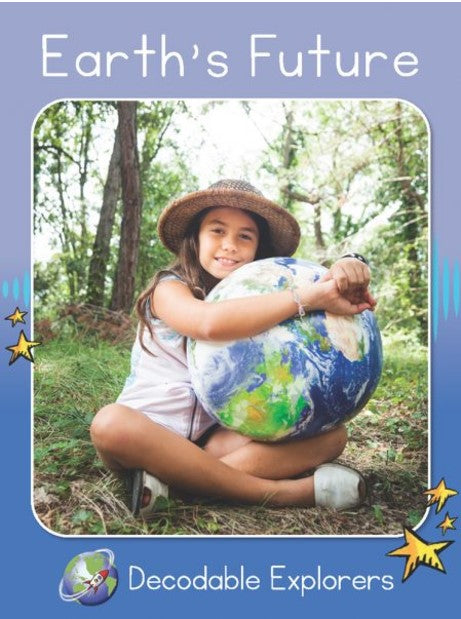 Earth's Future (Decodable Explorers Non Fiction A-Skill Set 8)