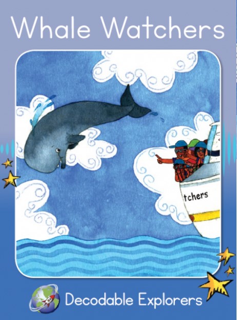 Whale Watchers (Decodable Explorers Fiction A - Skill Set 5)