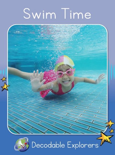 Swim Time(Decodable Explorers Non Fiction A - Skill Set 6)