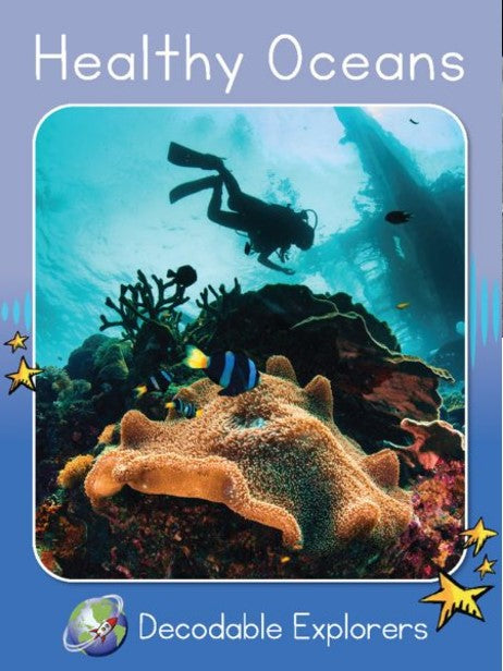 Healthy Oceans(Decodable Explorers Non Fiction A - Skill Set 6)