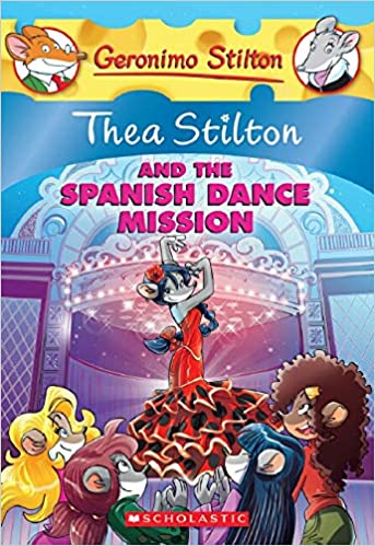 Thea Stilton and the Spanish Dance Mission (GR Level T)