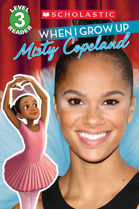 When I Grow Up: Misty Cope­land (GR Level O)