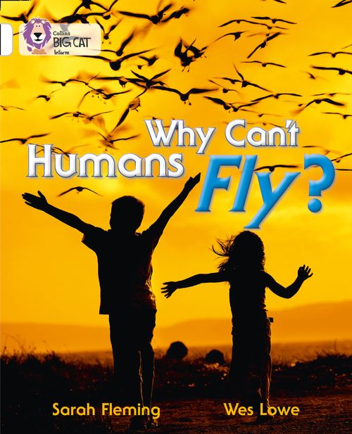 Collins Big Cat White(Band 10):Why Can’t Humans Fly?