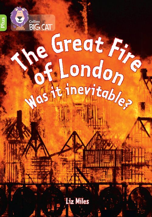 Collins Big Cat Lime Plus(Band 11+)The Great Fire of London: Was it
 inevitable?