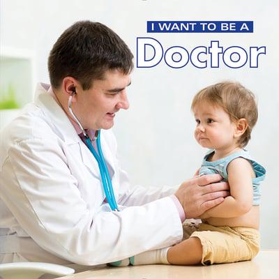 I WANT TO BE A Doctor