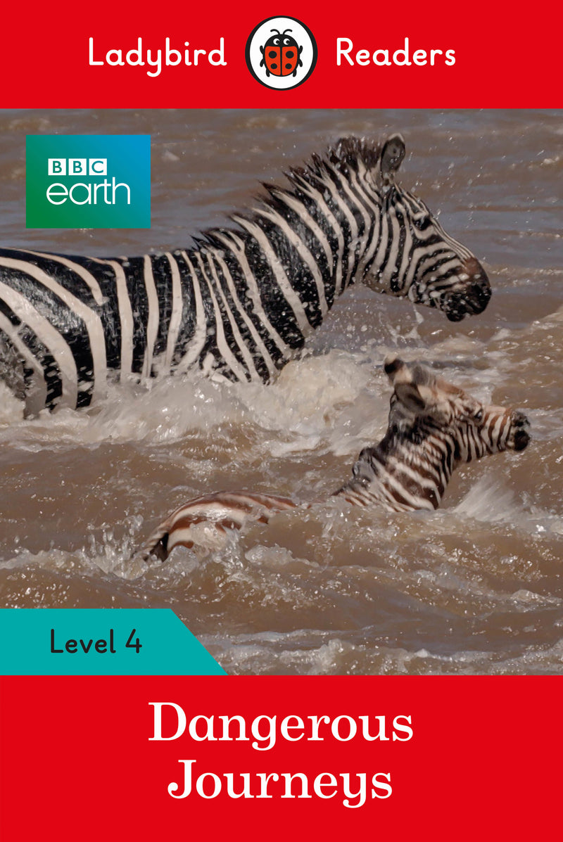 Ladybird Readers Level 4- BBC Earth: Dangerous Journeys