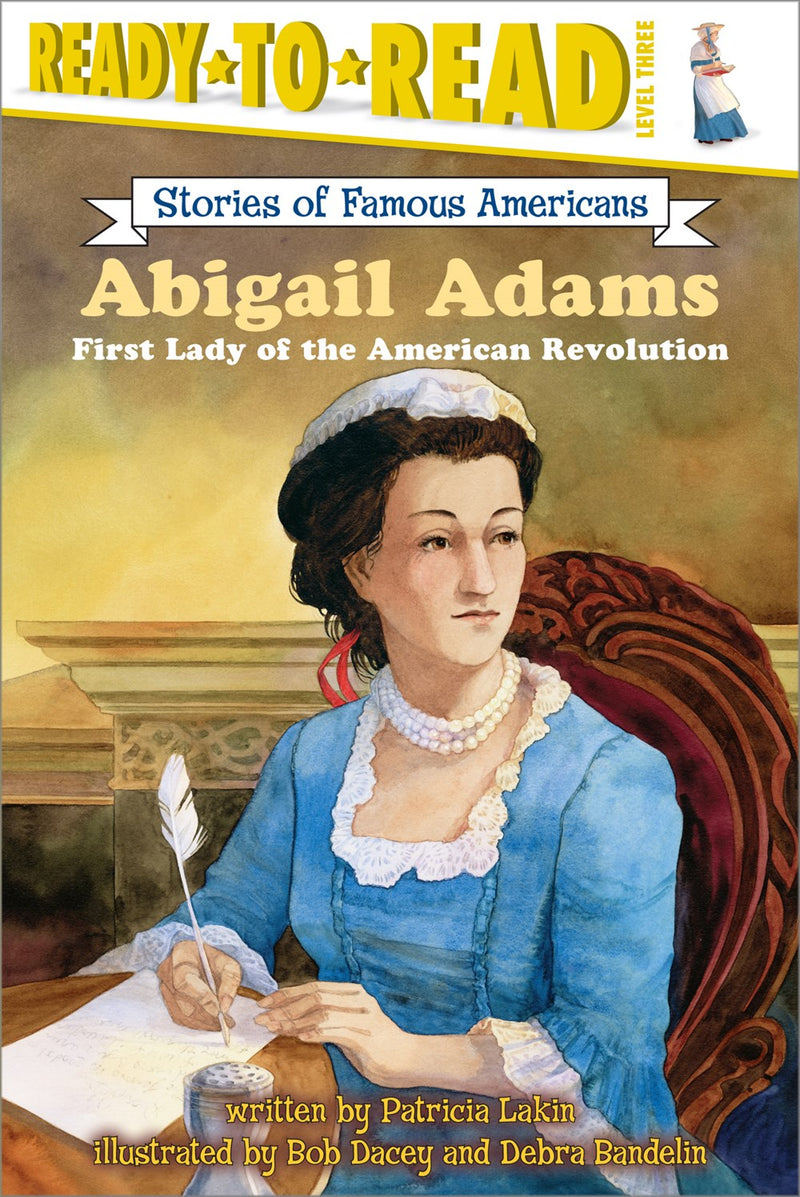 Abigail Adams: First Lady of the American Revolution (Ready-to-Read Level 3)