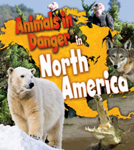 Animals in Danger in North America (Paperback)