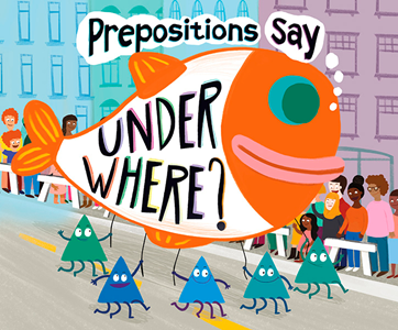 Prepositions Say "Under Where?" (Paperback)