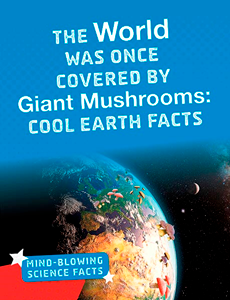 World Was Once Covered by Giant Mushrooms (Paperback)