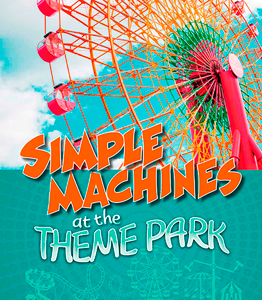 Theme Park Science:Simple Machines at the Theme Park(PB)