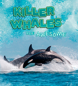 Killer Whales Are Awesome(Paperback)