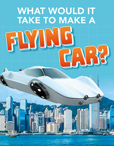 Sci-Fi Tech:What Would it Take to Build a Flying Car?(PB)