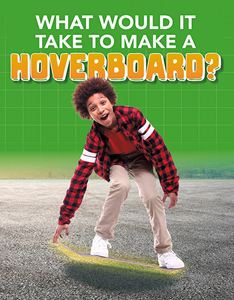 Sci-Fi Tech:What Would it Take to Build a Hoverboard?(PB)