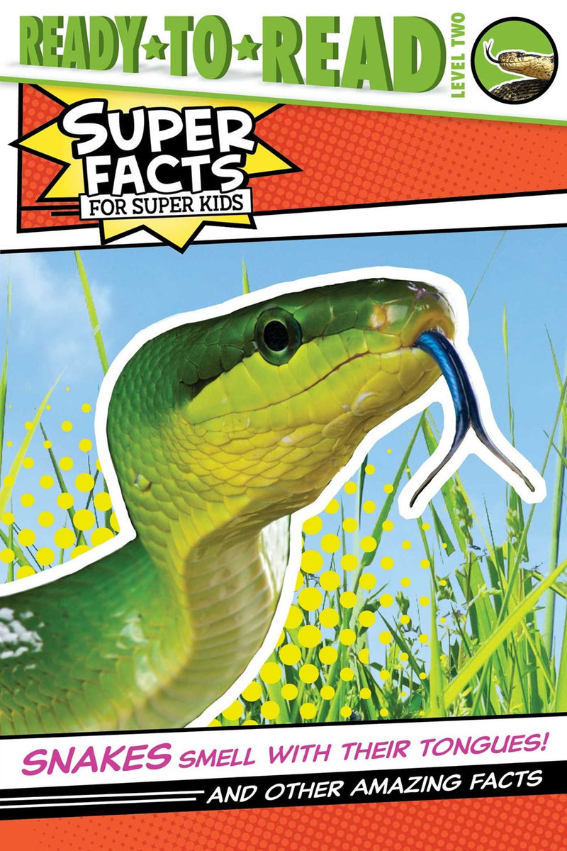 Snakes Smell with Their Tongues!: And Other Amazing Facts (Ready-to-Read Level 2)