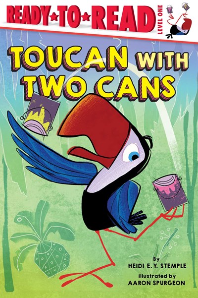 Toucan with Two Cans: Ready-to-Read Level 1