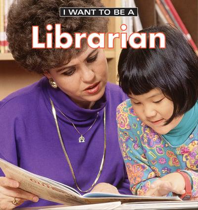 I WANT TO BE A Librarian