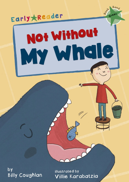 Early Bird Readers-Green: Not Without My Whale